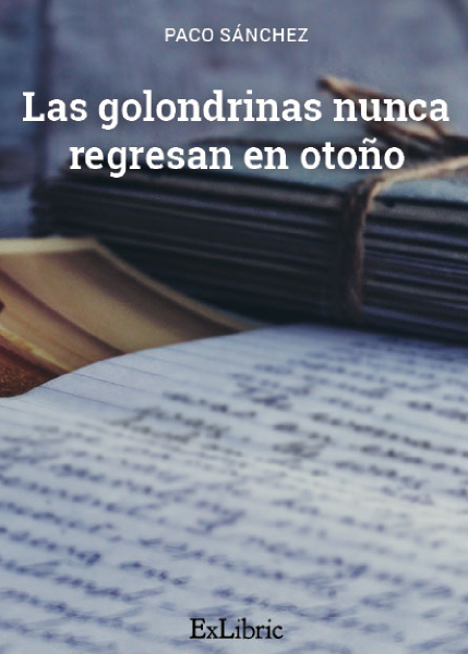 Las Glondrinas nunca regresan en otoño, novela escrita por Paco Sánchez