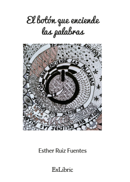 El botón que enciende las palabras, poemario de Esther Ruiz