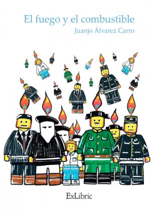 El fuego y el combustible, novela de Juanjo Álvarez