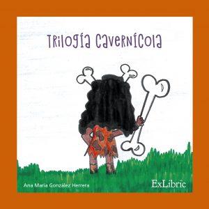 Trilogía Cavernícola de Ana María González