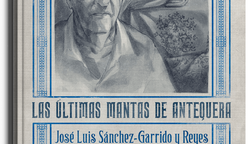 Las últimas mantas de Antequera, libro de José Luis Sánchez Garrido