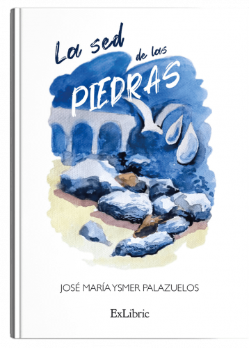La sed de las piedras, un libro de José María Ysmer Palazuelos