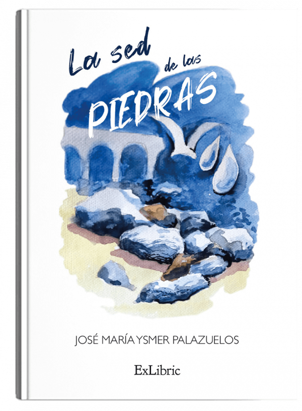 La sed de las piedras, un libro de José María Ysmer Palazuelos