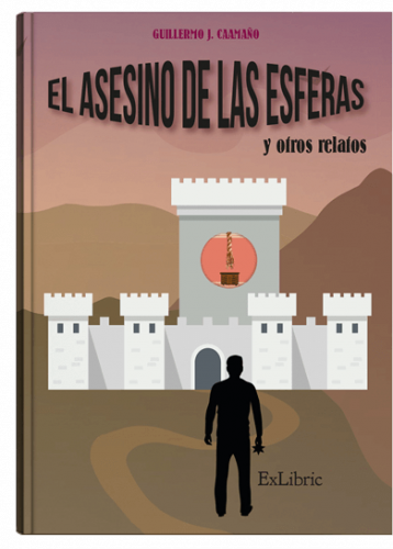 El asesino de las esferas y otros relatos, un libro de Guillermo J. Caamaño