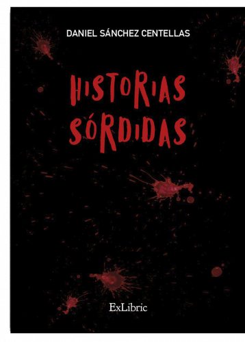 Historias sórdidas, libro de Daniel Sánchez Centellas