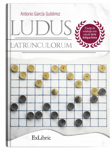 Ludus Latrunculorum. El juego de estrategia más popular de la Antigua Roma, libro de Antonio García Gutiérrez